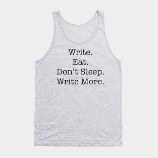 Write. Eat. Don’t Sleep. Write More. Tank Top